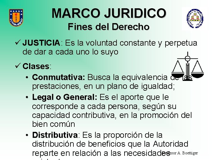 MARCO JURIDICO Fines del Derecho ü JUSTICIA: Es la voluntad constante y perpetua de