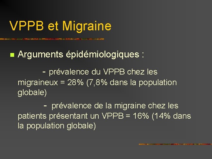 VPPB et Migraine n Arguments épidémiologiques : - prévalence du VPPB chez les migraineux