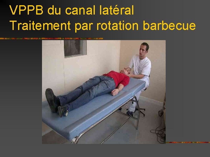 VPPB du canal latéral Traitement par rotation barbecue 