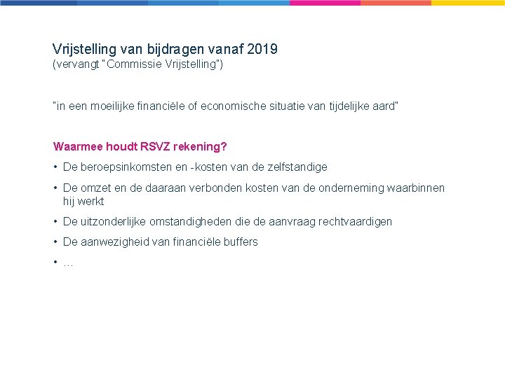 Vrijstelling van bijdragen vanaf 2019 (vervangt “Commissie Vrijstelling”) “in een moeilijke financiële of economische