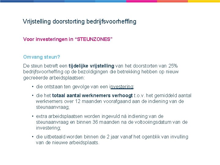 Vrijstelling doorstorting bedrijfsvoorheffing Voor investeringen in “STEUNZONES” Omvang steun? De steun betreft een tijdelijke