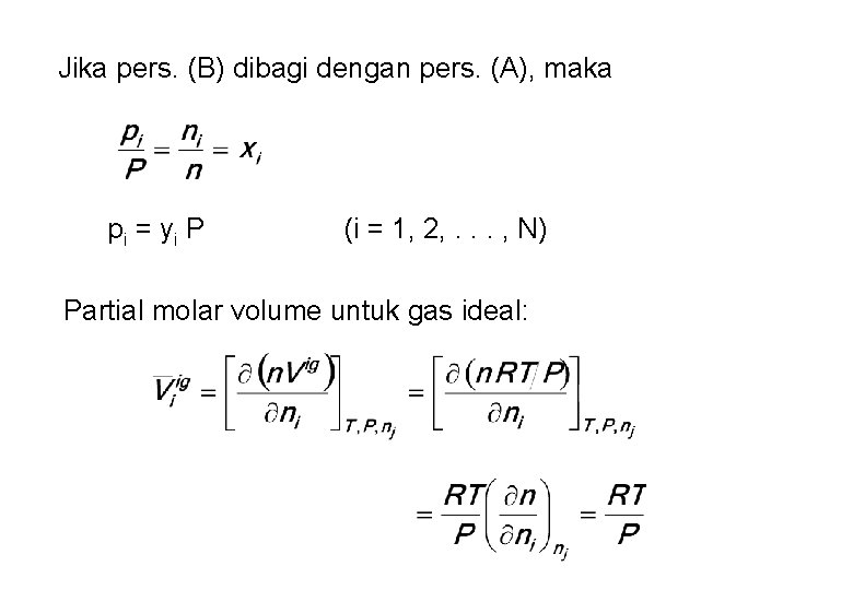 Jika pers. (B) dibagi dengan pers. (A), maka pi = y i P (i