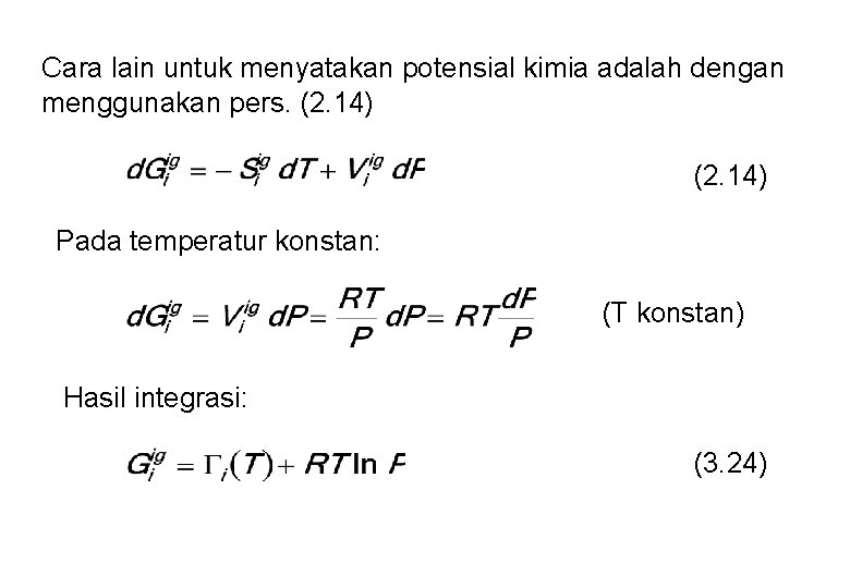 Cara lain untuk menyatakan potensial kimia adalah dengan menggunakan pers. (2. 14) Pada temperatur