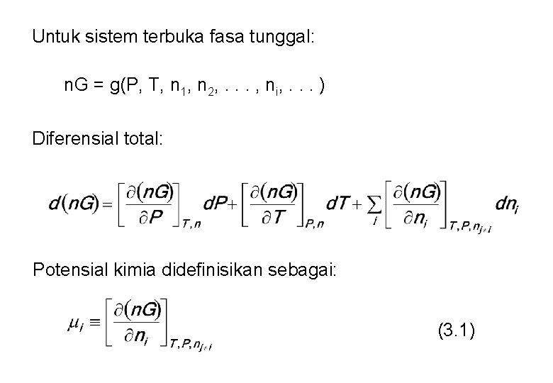 Untuk sistem terbuka fasa tunggal: n. G = g(P, T, n 1, n 2,