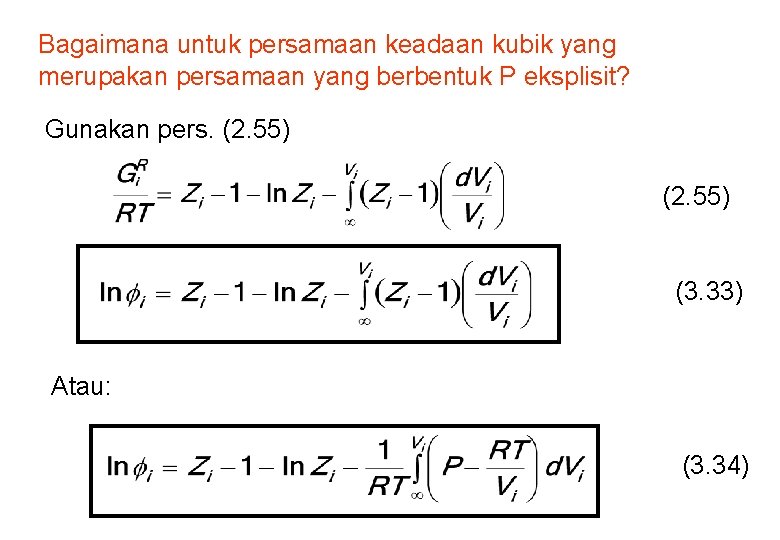 Bagaimana untuk persamaan keadaan kubik yang merupakan persamaan yang berbentuk P eksplisit? Gunakan pers.