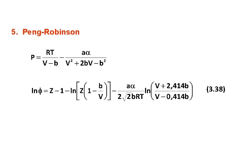 5. Peng-Robinson (3. 38) 