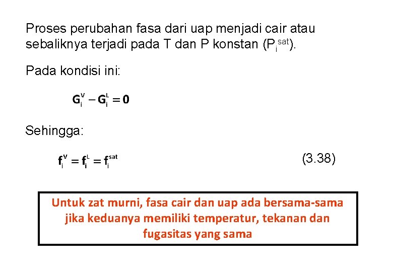 Proses perubahan fasa dari uap menjadi cair atau sebaliknya terjadi pada T dan P