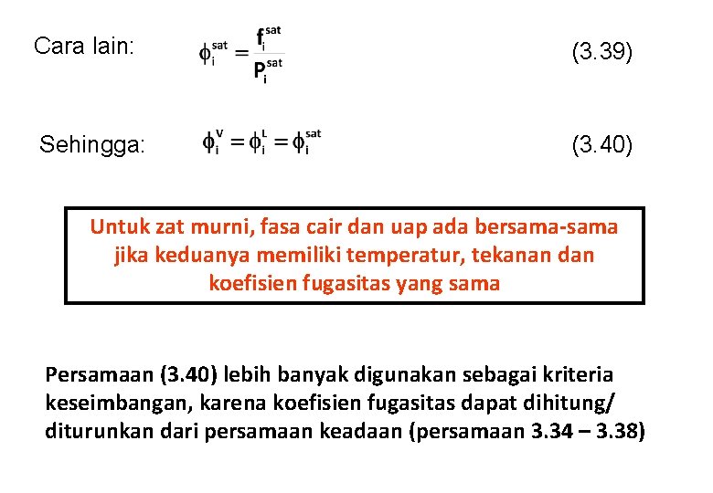 Cara lain: (3. 39) Sehingga: (3. 40) Untuk zat murni, fasa cair dan uap