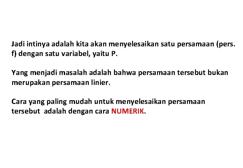 Jadi intinya adalah kita akan menyelesaikan satu persamaan (pers. f) dengan satu variabel, yaitu