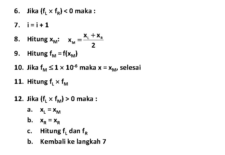 6. Jika (f. L f. R) < 0 maka : 7. i = i