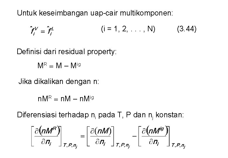 Untuk keseimbangan uap-cair multikomponen: (i = 1, 2, . . . , N) (3.