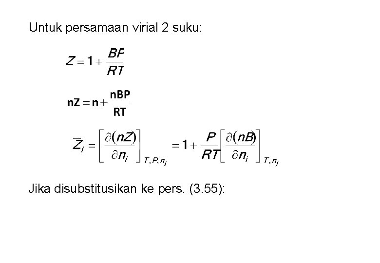 Untuk persamaan virial 2 suku: Jika disubstitusikan ke pers. (3. 55): 