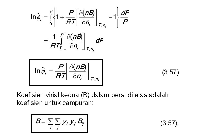 (3. 57) Koefisien virial kedua (B) dalam pers. di atas adalah koefisien untuk campuran: