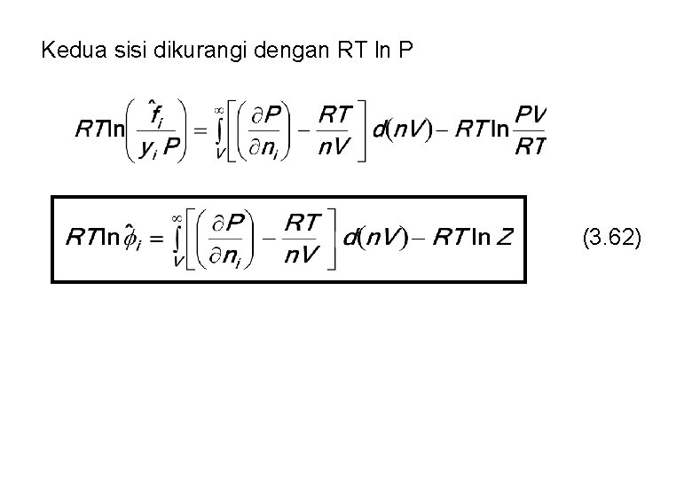 Kedua sisi dikurangi dengan RT ln P (3. 62) 