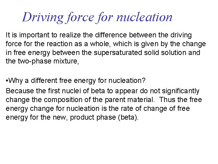 Driving force for nucleation It is important to realize the difference between the driving