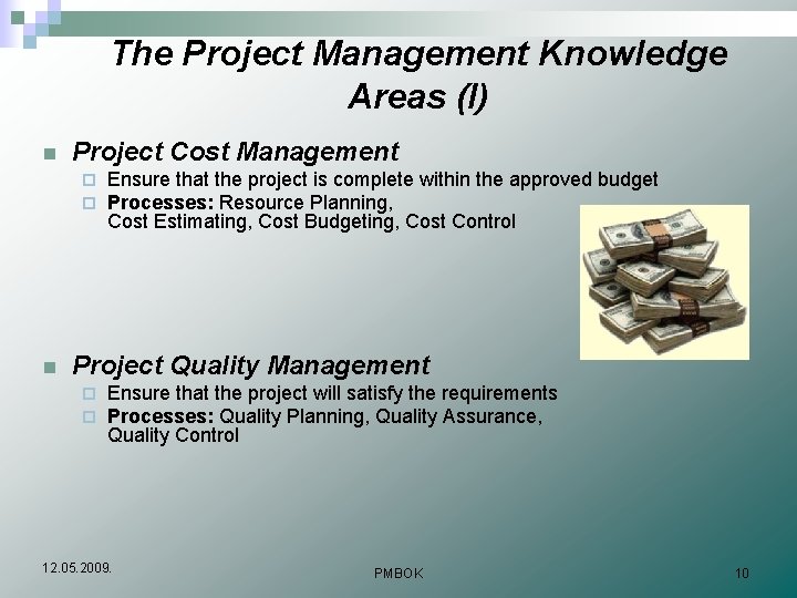 The Project Management Knowledge Areas (I) n Project Cost Management ¨ ¨ n Ensure