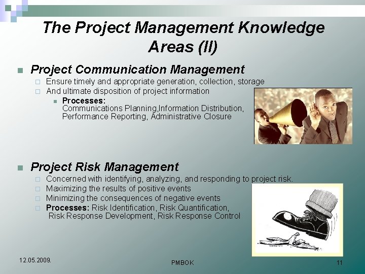 The Project Management Knowledge Areas (II) n Project Communication Management ¨ ¨ n Ensure