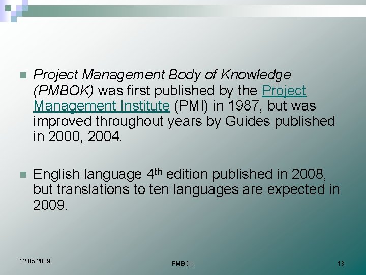 n Project Management Body of Knowledge (PMBOK) was first published by the Project Management