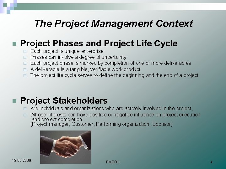 The Project Management Context n Project Phases and Project Life Cycle ¨ ¨ ¨