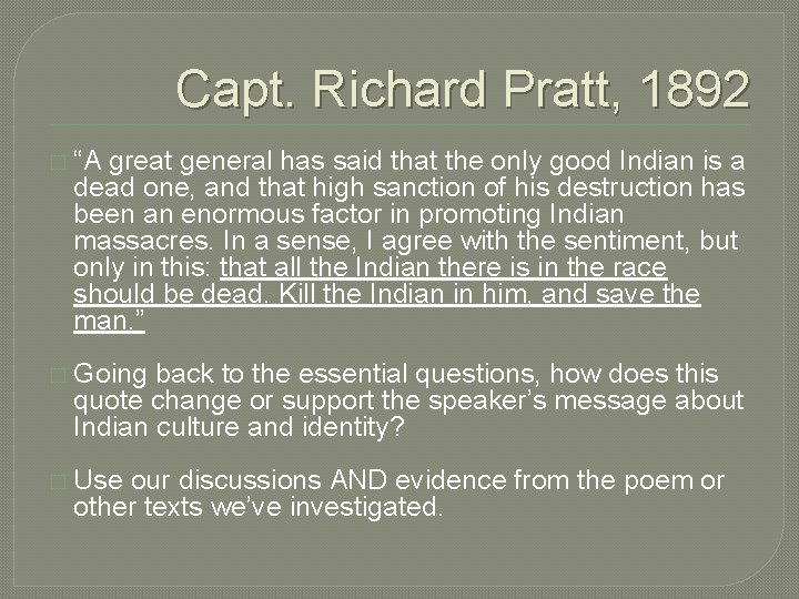 Capt. Richard Pratt, 1892 � “A great general has said that the only good Capt. Richard Pratt, 1892 � “A great general has said that the only good
