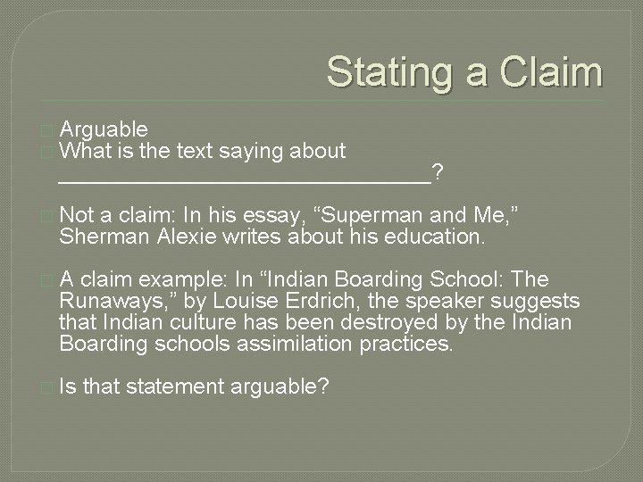 Stating a Claim � Arguable � What is the text saying about _______________? � Stating a Claim � Arguable � What is the text saying about _______________? �