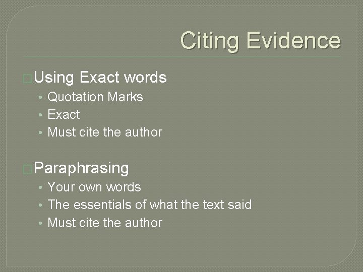 Citing Evidence �Using Exact words • Quotation Marks • Exact • Must cite the Citing Evidence �Using Exact words • Quotation Marks • Exact • Must cite the