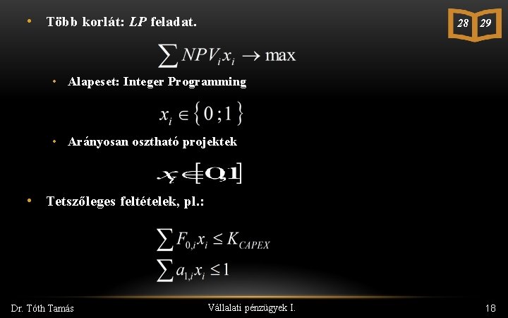  • Több korlát: LP feladat. 28 29 • Alapeset: Integer Programming • Arányosan