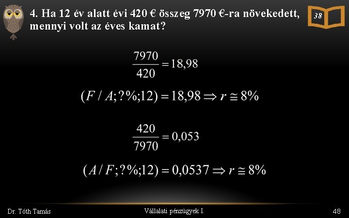 4. Ha 12 év alatt évi 420 € összeg 7970 €-ra növekedett, mennyi volt