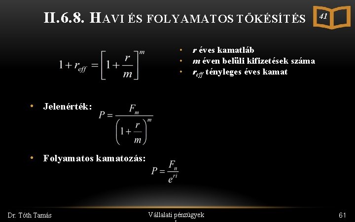 II. 6. 8. HAVI ÉS FOLYAMATOS TŐKÉSÍTÉS • • • 41 r éves kamatláb