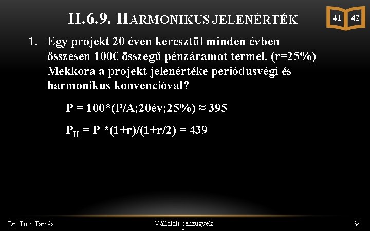 II. 6. 9. HARMONIKUS JELENÉRTÉK 41 42 1. Egy projekt 20 éven keresztül minden