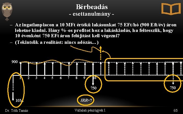 Bérbeadás - esettanulmány – Az ingatlanpiacon a 10 MFt értékű lakásunkat 75 EFt/hó (900