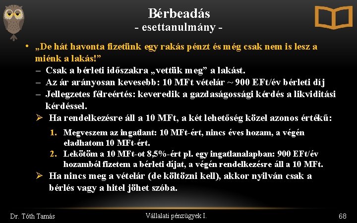 Bérbeadás - esettanulmány • „De hát havonta fizetünk egy rakás pénzt és még csak