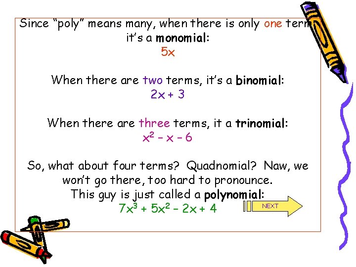 Since “poly” means many, when there is only one term, it’s a monomial: 5