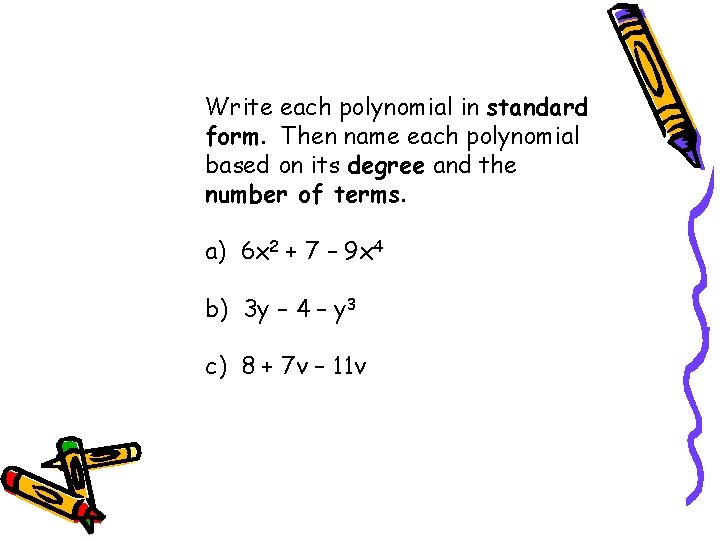 Write each polynomial in standard form. Then name each polynomial based on its degree