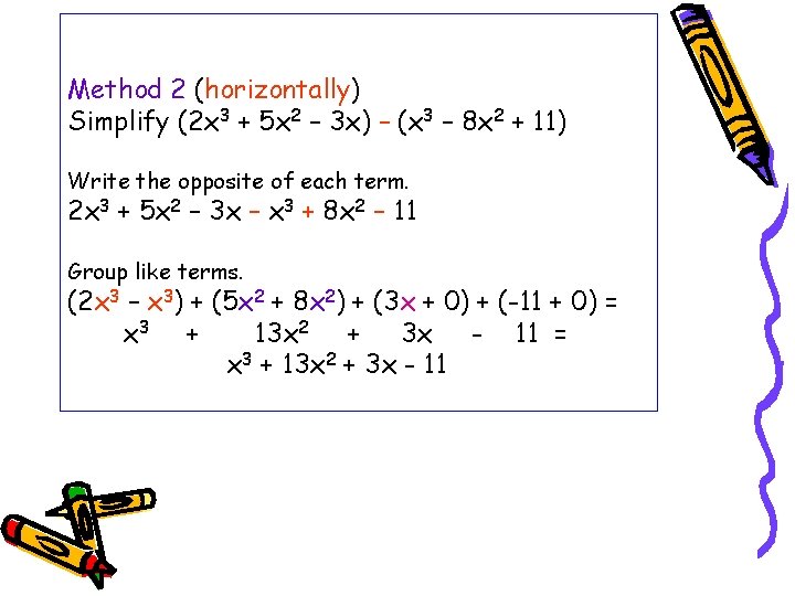 Method 2 (horizontally) Simplify (2 x 3 + 5 x 2 – 3 x)