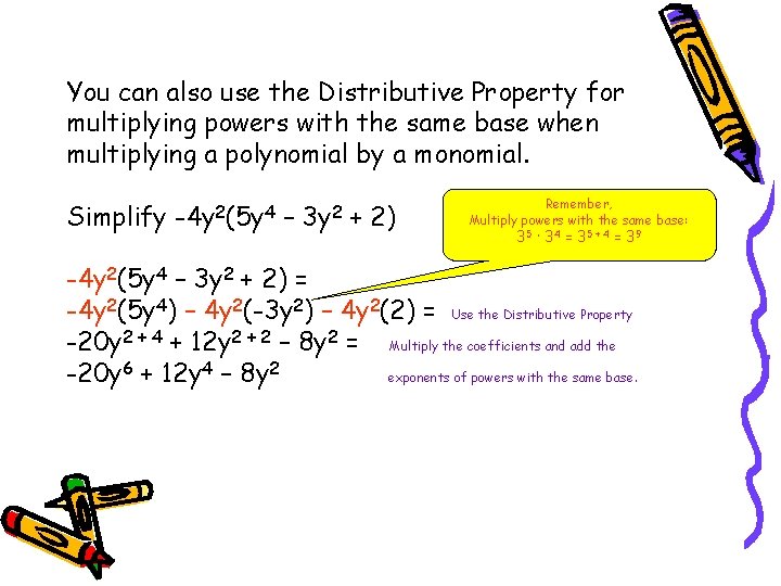You can also use the Distributive Property for multiplying powers with the same base