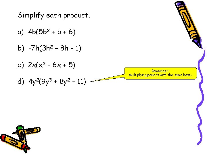 Simplify each product. a) 4 b(5 b 2 + b + 6) b) -7