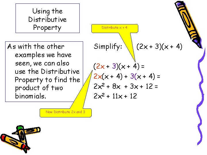 Using the Distributive Property As with the other examples we have seen, we can