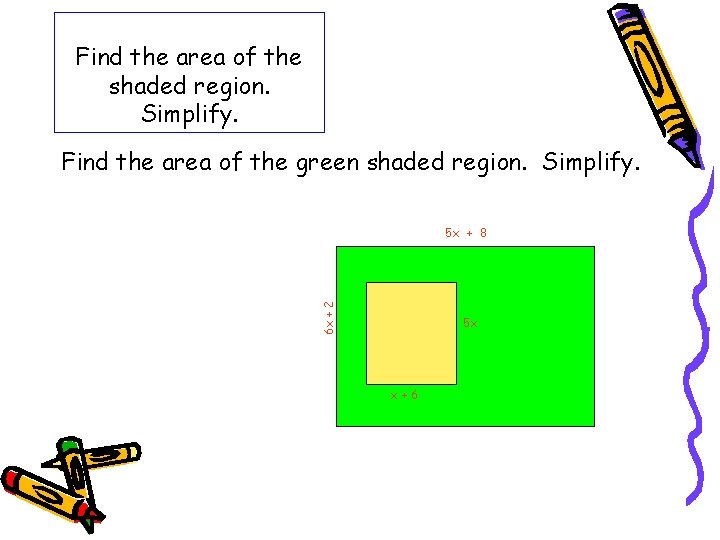 Find the area of the shaded region. Simplify. Find the area of the green