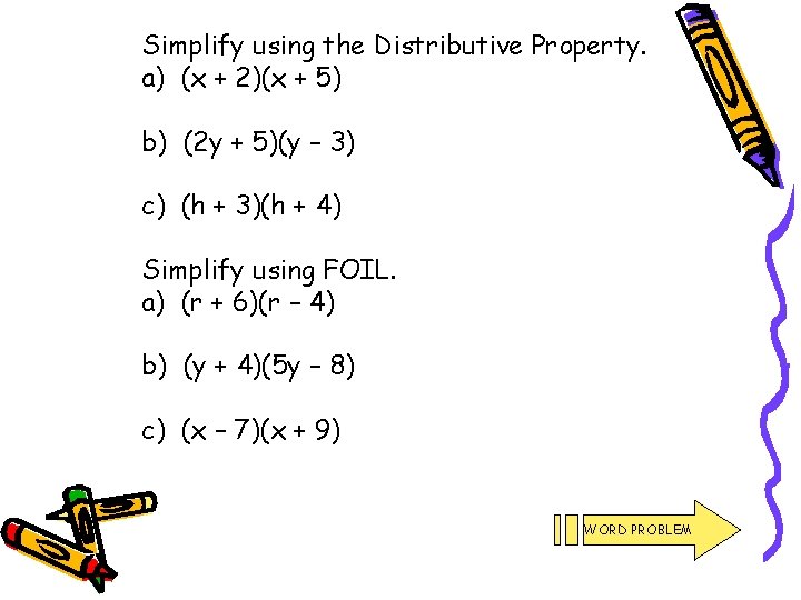 Simplify using the Distributive Property. a) (x + 2)(x + 5) b) (2 y