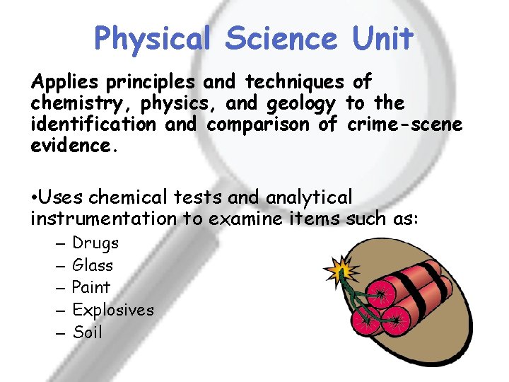 Physical Science Unit Applies principles and techniques of chemistry, physics, and geology to the