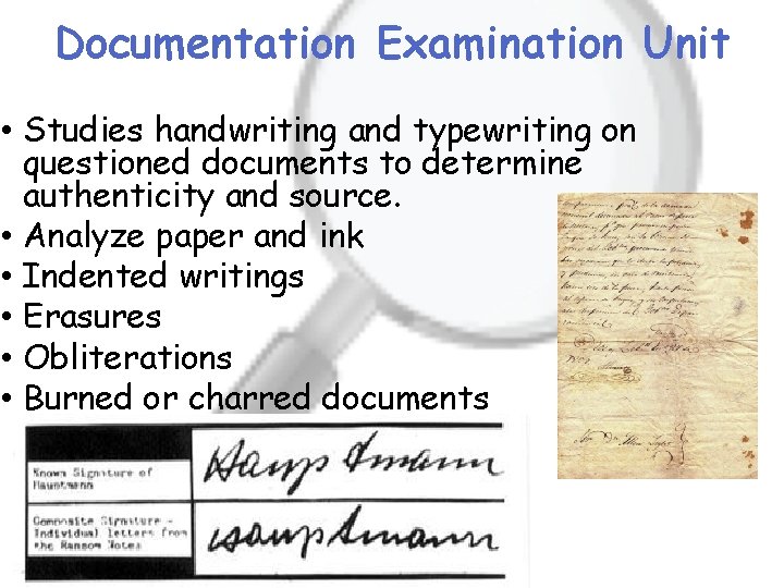 Documentation Examination Unit • Studies handwriting and typewriting on questioned documents to determine authenticity