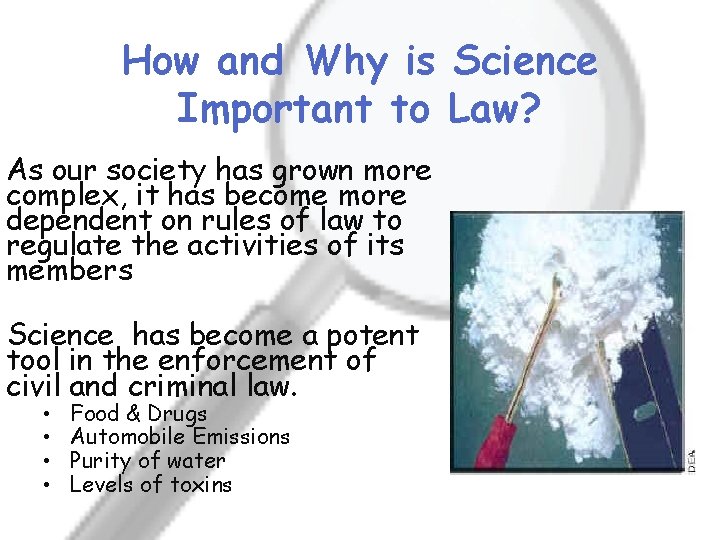 How and Why is Science Important to Law? As our society has grown more
