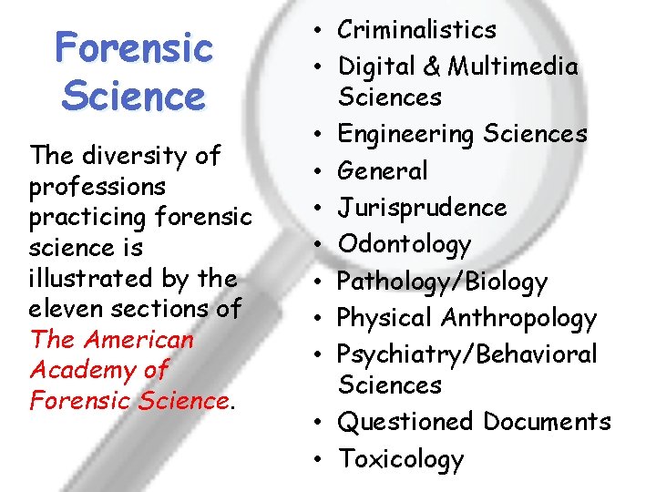 Forensic Science The diversity of professions practicing forensic science is illustrated by the eleven