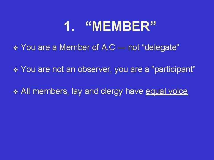 1. “MEMBER” v You are a Member of A. C — not “delegate” v