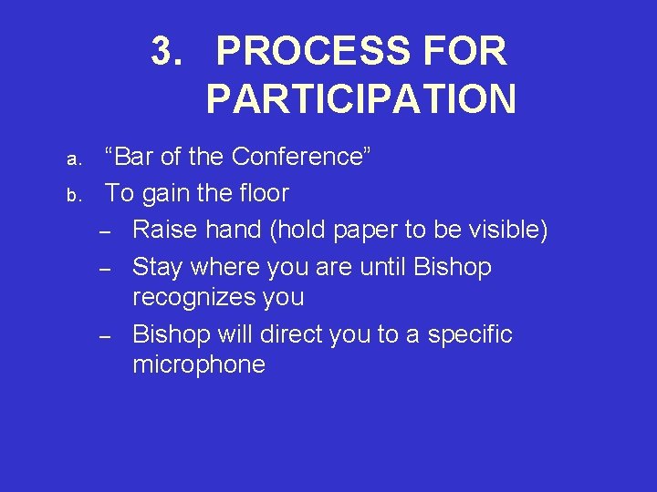 3. PROCESS FOR PARTICIPATION a. b. “Bar of the Conference” To gain the floor