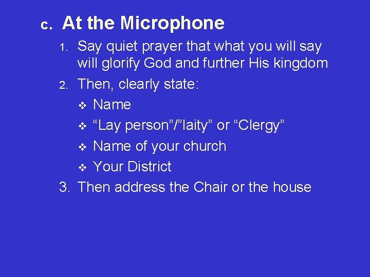 c. At the Microphone Say quiet prayer that what you will say will glorify