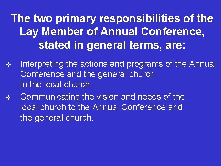 The two primary responsibilities of the Lay Member of Annual Conference, stated in general