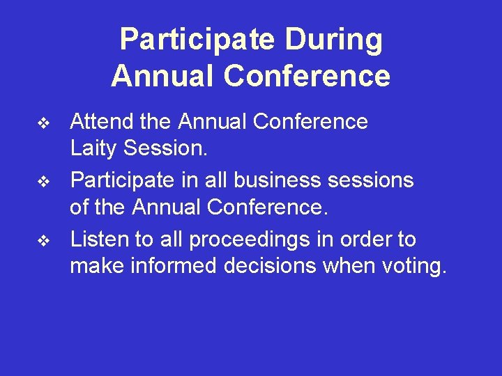 Participate During Annual Conference v v v Attend the Annual Conference Laity Session. Participate