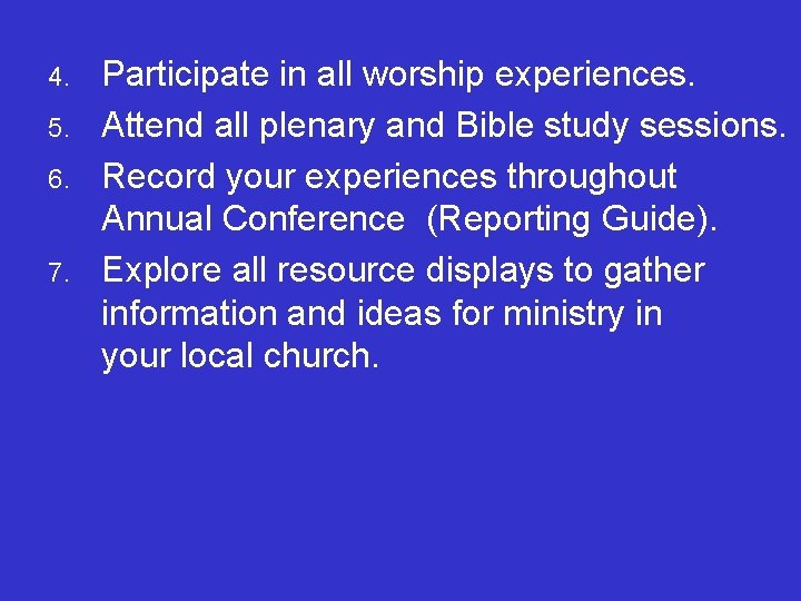 4. 5. 6. 7. Participate in all worship experiences. Attend all plenary and Bible